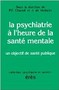 La psychiatrie à l'heure de la santé mentale: un objectif de santé publique